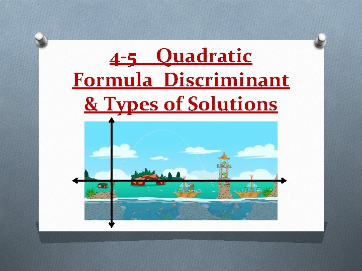 4 -5 Quadratic Formula Discriminant & Types of Solutions 