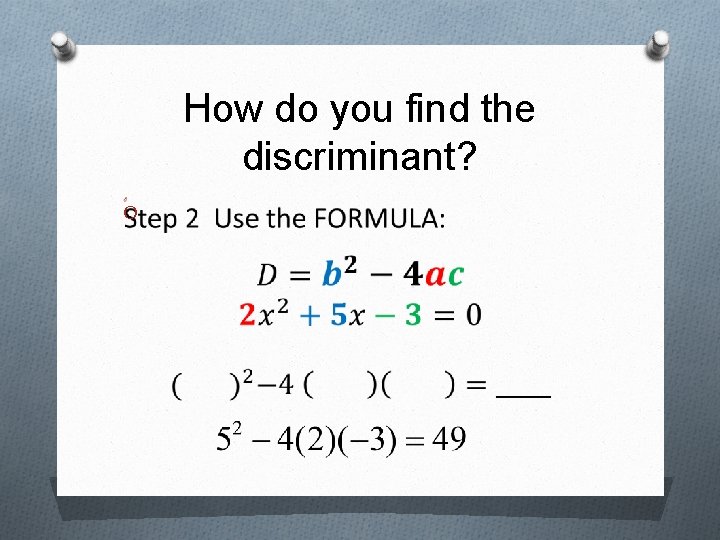How do you find the discriminant? O 