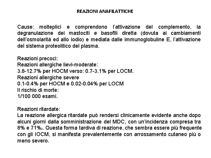 REAZIONI ANAFILATTICHE Cause: molteplici e comprendono l’attivazione del complemento, la degranulazione dei mastociti e