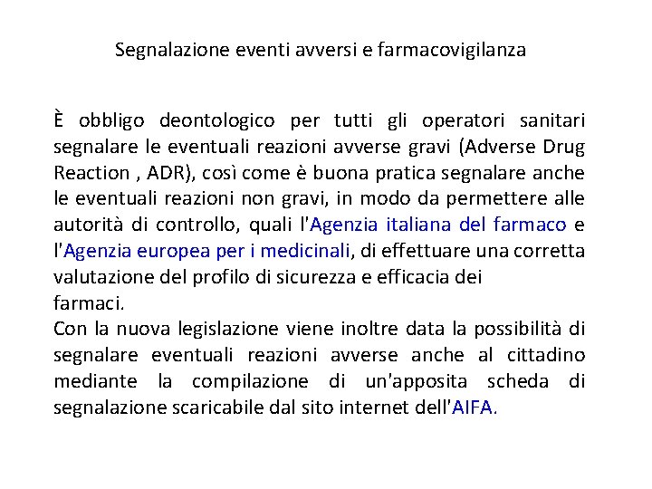 Segnalazione eventi avversi e farmacovigilanza È obbligo deontologico per tutti gli operatori sanitari segnalare