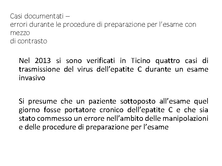 Casi documentati – errori durante le procedure di preparazione per l’esame con mezzo di