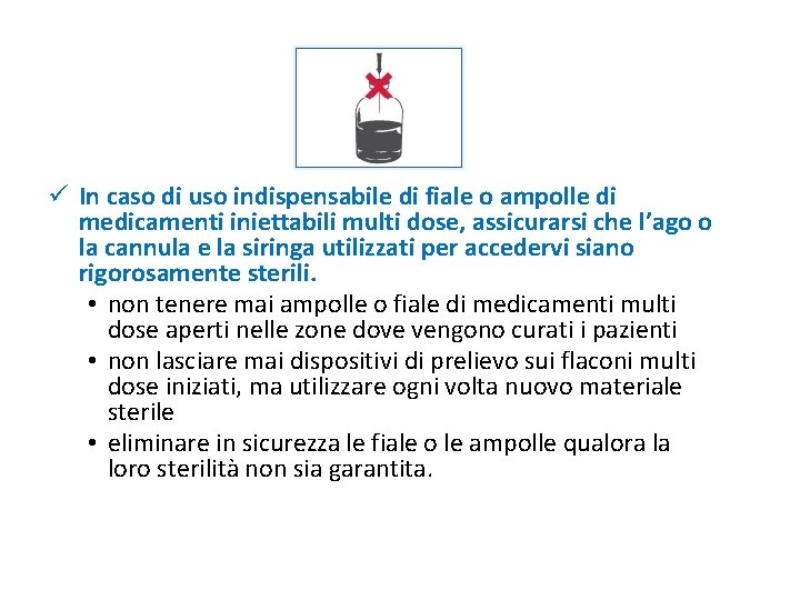 ü In caso di uso indispensabile di fiale o ampolle di medicamenti iniettabili multi