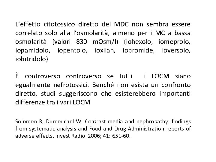 L’effetto citotossico diretto del MDC non sembra essere correlato solo alla l’osmolarità, almeno per