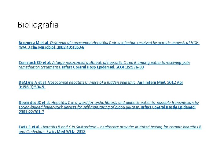 Bibliografia Bruguera M et al. Outbreak of nosocomial Hepatitis C virus infection resolved by