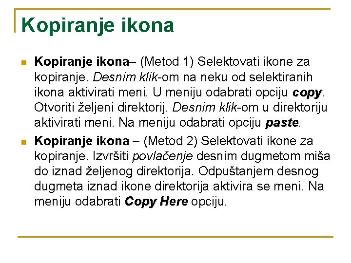 Kopiranje ikona n n Kopiranje ikona– (Metod 1) Selektovati ikone za kopiranje. Desnim klik-om