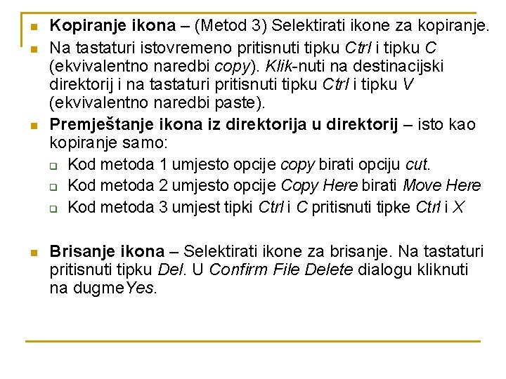 n n Kopiranje ikona – (Metod 3) Selektirati ikone za kopiranje. Na tastaturi istovremeno