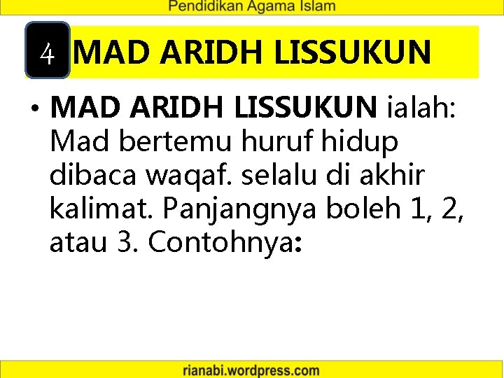 4 MAD ARIDH LISSUKUN • MAD ARIDH LISSUKUN ialah: Mad bertemu huruf hidup dibaca