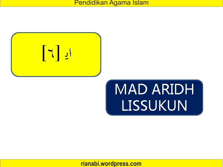 [٦] ﺍﻳ MAD ARIDH LISSUKUN 