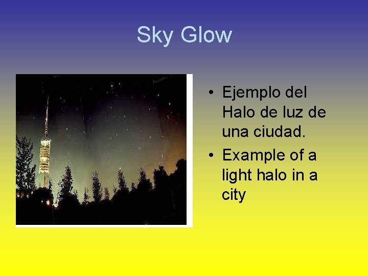 Sky Glow • Ejemplo del Halo de luz de una ciudad. • Example of