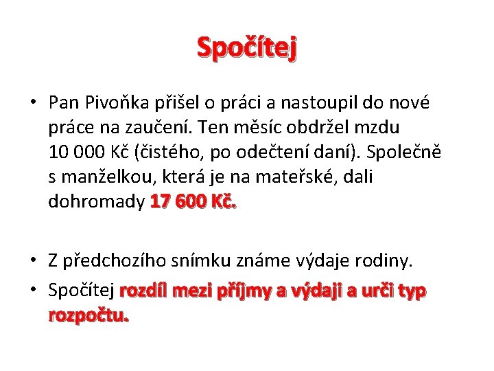 Spočítej • Pan Pivoňka přišel o práci a nastoupil do nové práce na zaučení.