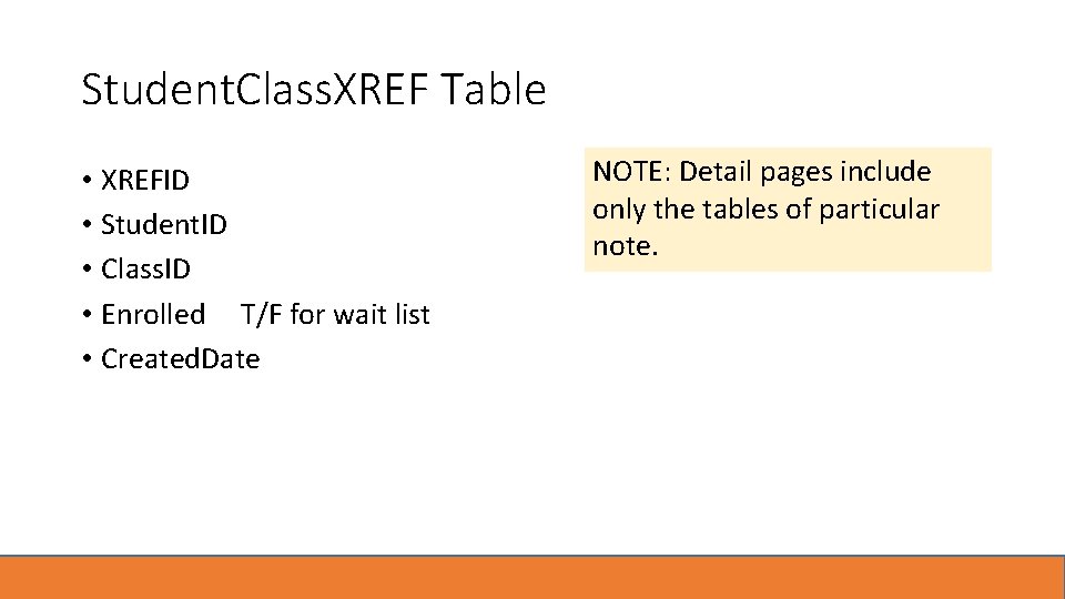 Student. Class. XREF Table • XREFID • Student. ID • Class. ID • Enrolled