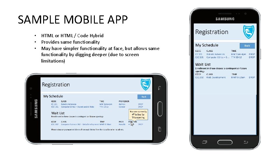 SAMPLE MOBILE APP • HTML or HTML / Code Hybrid • Provides same functionality