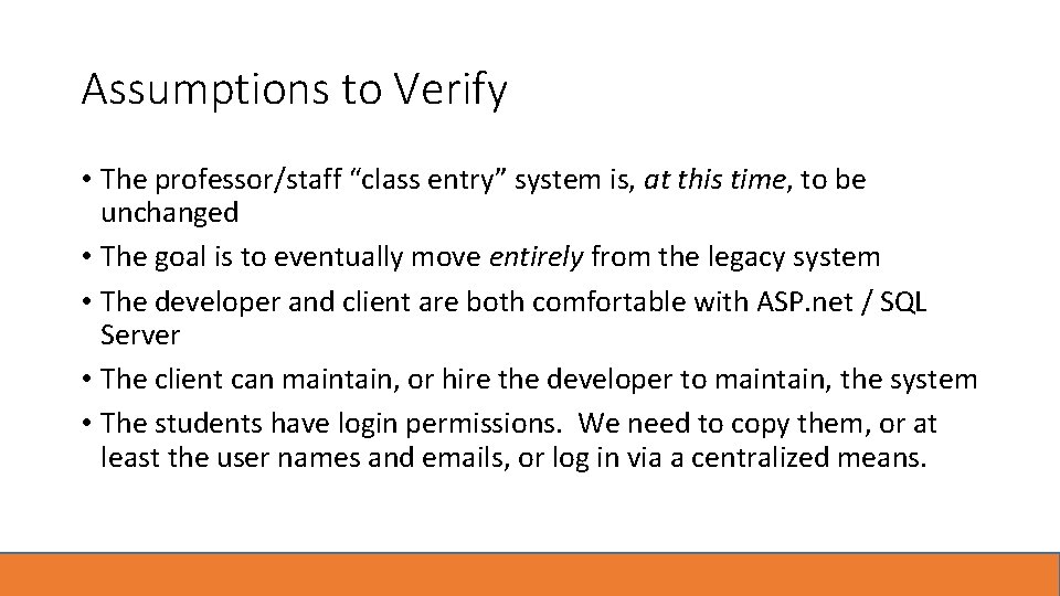 Assumptions to Verify • The professor/staff “class entry” system is, at this time, to