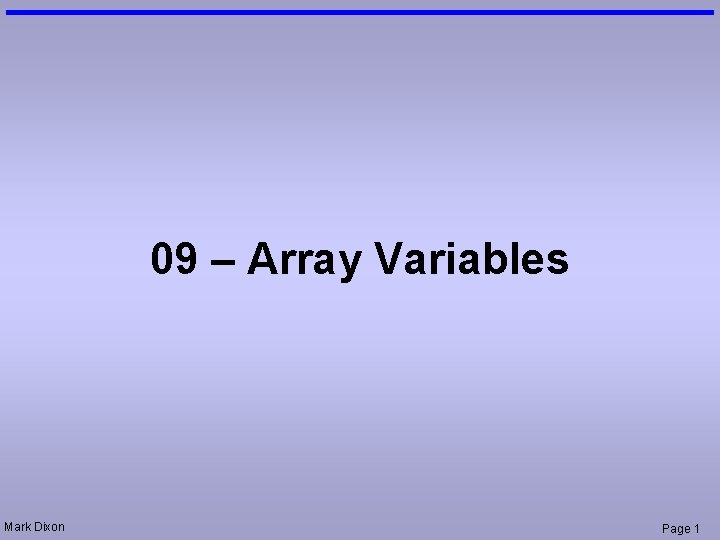 09 – Array Variables Mark Dixon Page 1 