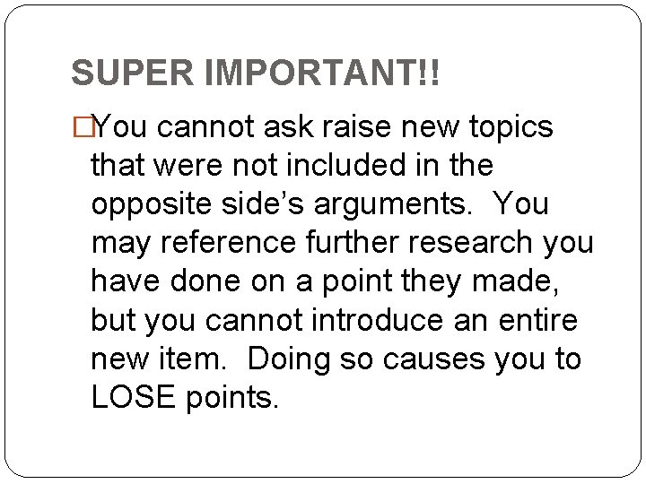 SUPER IMPORTANT!! �You cannot ask raise new topics that were not included in the