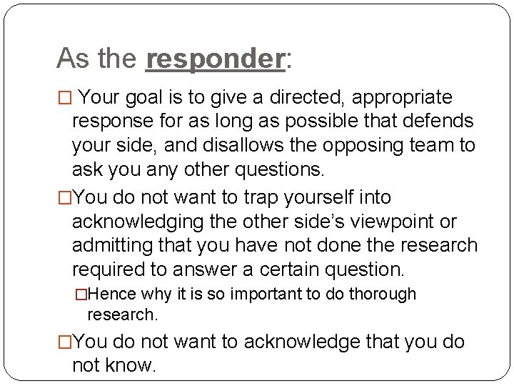 As the responder: � Your goal is to give a directed, appropriate response for