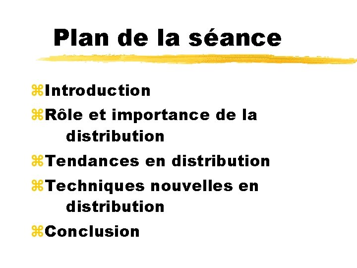 Plan de la séance z. Introduction z. Rôle et importance de la distribution z.
