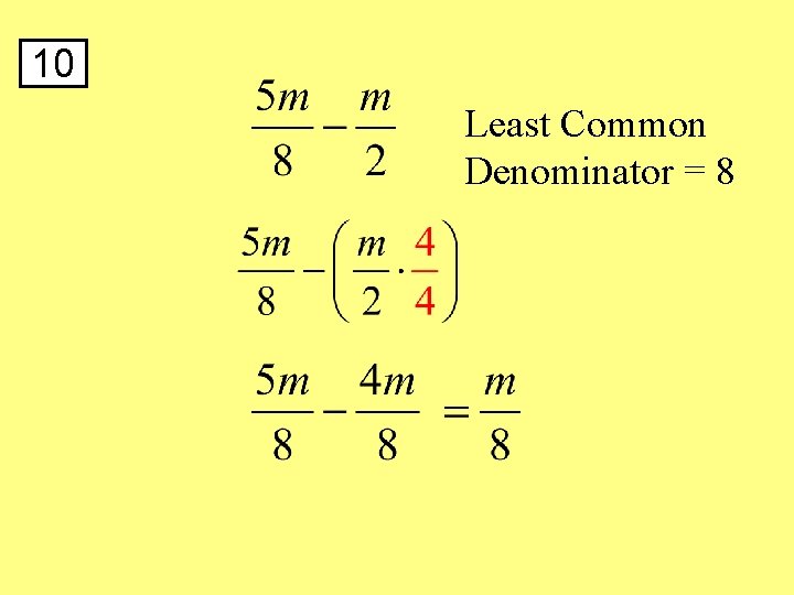 10 Least Common Denominator = 8 