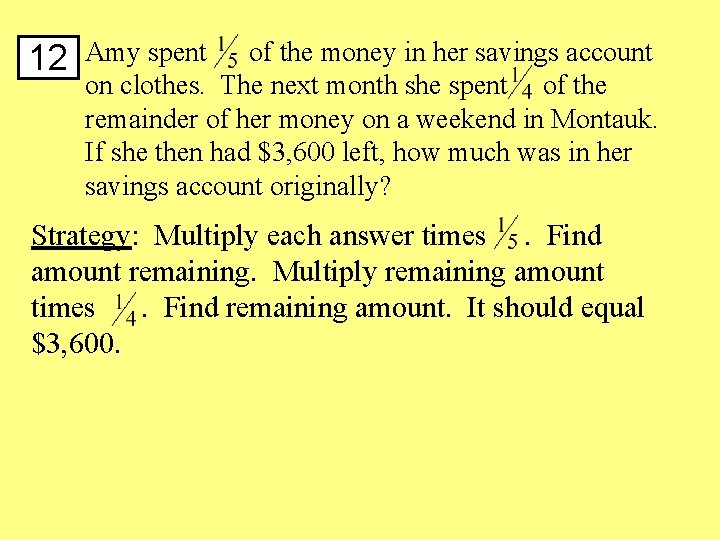 12 Amy spent of the money in her savings account on clothes. The next