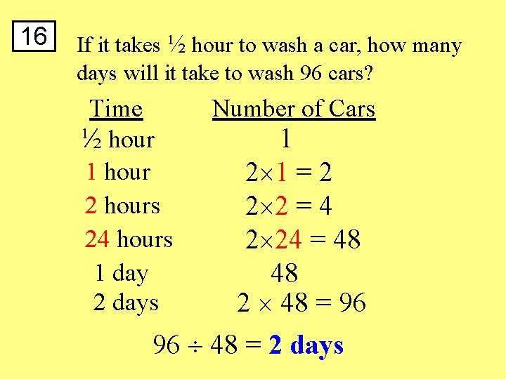 16 If it takes ½ hour to wash a car, how many days will