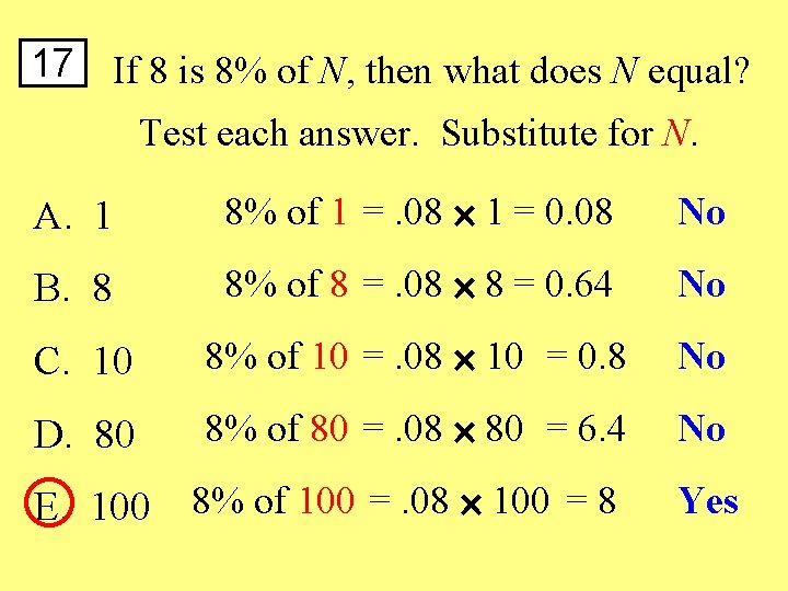 17 If 8 is 8% of N, then what does N equal? Test each