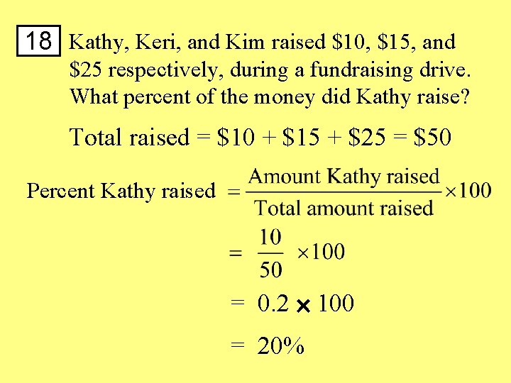 18 Kathy, Keri, and Kim raised $10, $15, and $25 respectively, during a fundraising