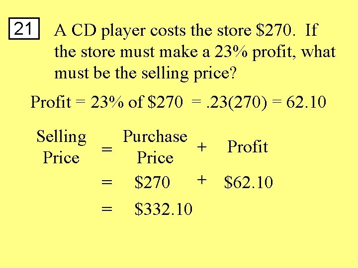 21 A CD player costs the store $270. If the store must make a