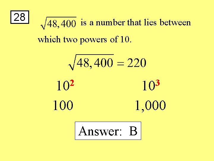 28 is a number that lies between which two powers of 10. 102 100