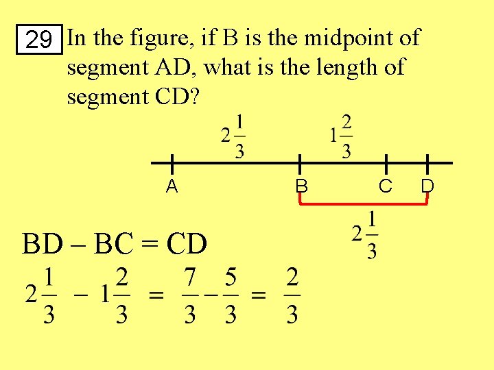 29 In the figure, if B is the midpoint of segment AD, what is