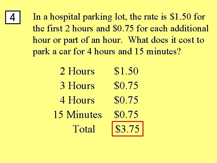 4 In a hospital parking lot, the rate is $1. 50 for the first