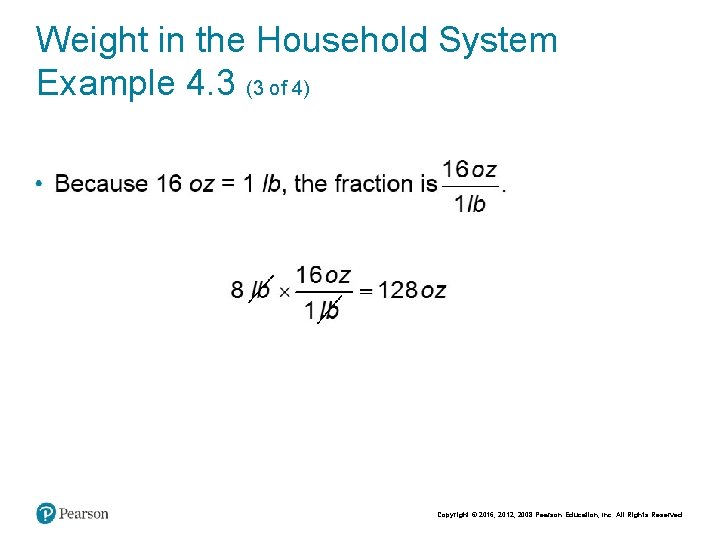 Weight in the Household System Example 4. 3 (3 of 4) Copyright © 2016, Weight in the Household System Example 4. 3 (3 of 4) Copyright © 2016,