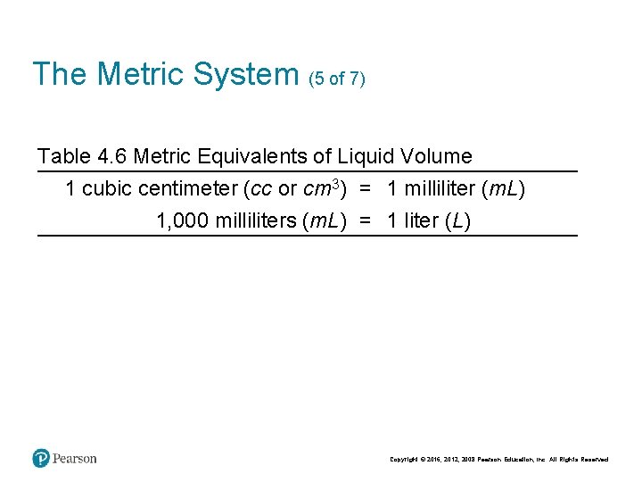 The Metric System (5 of 7) Table 4. 6 Metric Equivalents of Liquid Volume The Metric System (5 of 7) Table 4. 6 Metric Equivalents of Liquid Volume