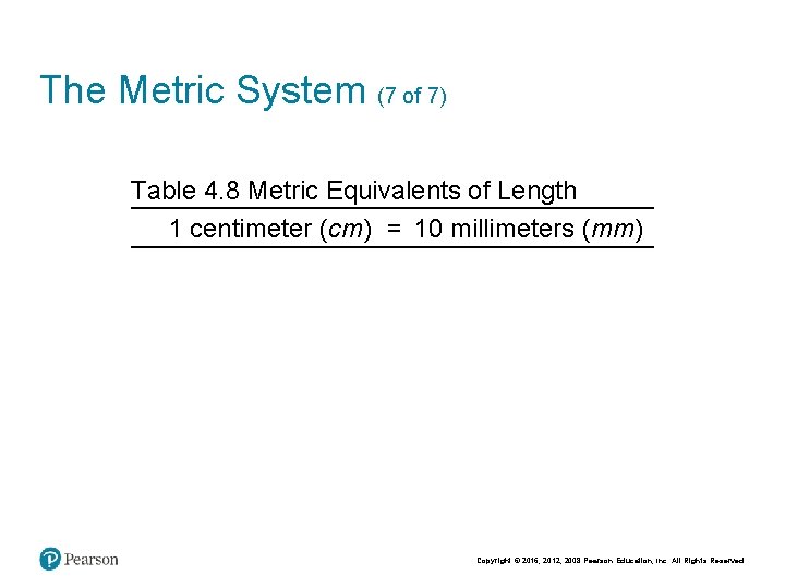 The Metric System (7 of 7) Table 4. 8 Metric Equivalents of Length 1 The Metric System (7 of 7) Table 4. 8 Metric Equivalents of Length 1