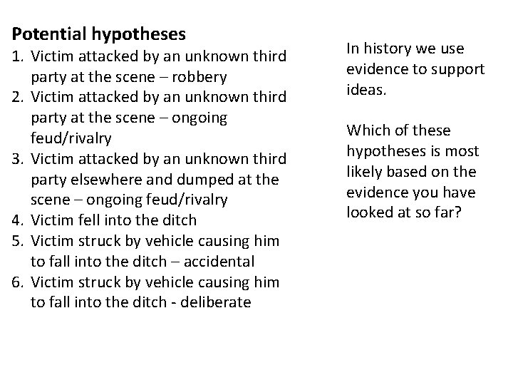 Potential hypotheses 1. Victim attacked by an unknown third party at the scene –