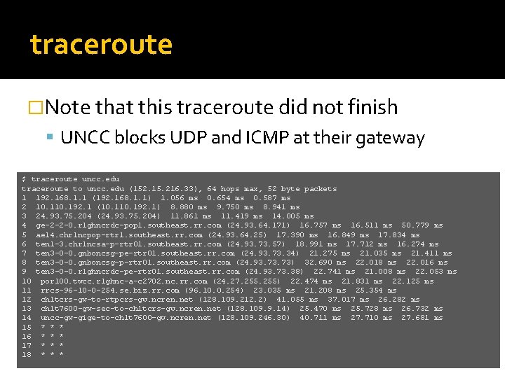 traceroute �Note that this traceroute did not finish UNCC blocks UDP and ICMP at