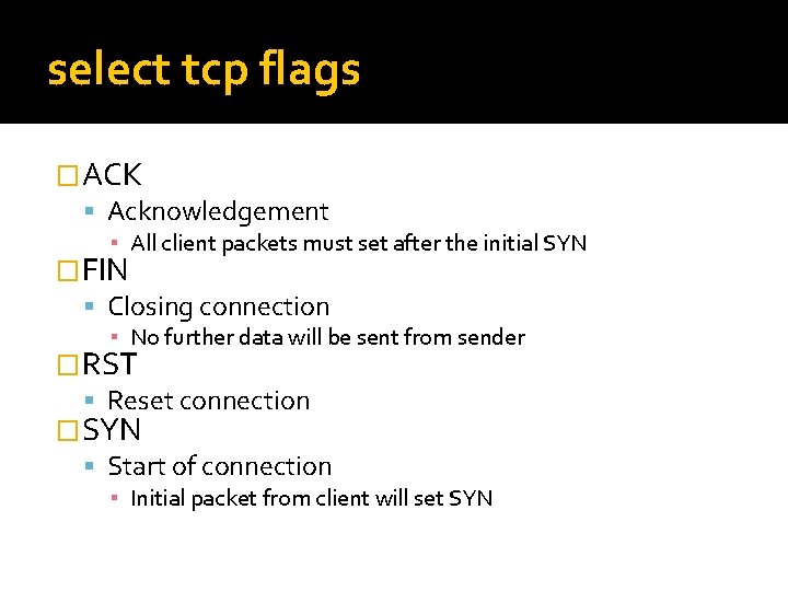 select tcp flags �ACK Acknowledgement ▪ All client packets must set after the initial