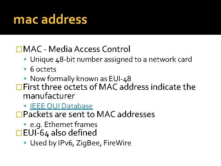 mac address �MAC - Media Access Control Unique 48 -bit number assigned to a