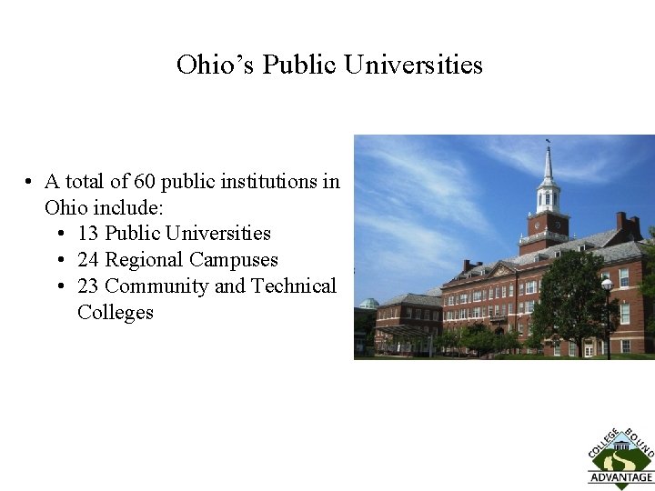 Ohio’s Public Universities • A total of 60 public institutions in Ohio include: •