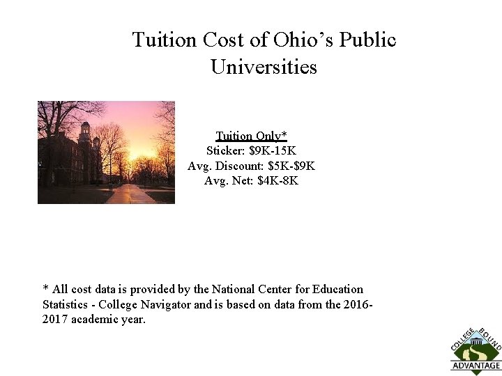 Tuition Cost of Ohio’s Public Universities Tuition Only* Sticker: $9 K-15 K Avg. Discount: