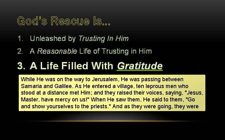 God’s Rescue Is… 1. Unleashed by Trusting In Him 2. A Reasonable Life of