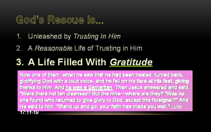 God’s Rescue Is… 1. Unleashed by Trusting In Him 2. A Reasonable Life of