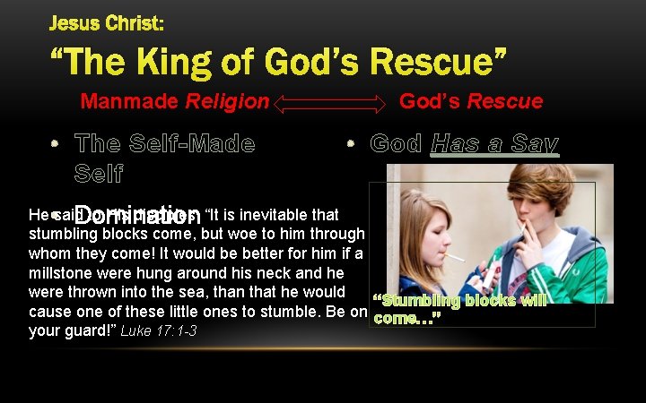 Jesus Christ: “The King of God’s Rescue” Manmade Religion • The Self-Made Self God’s