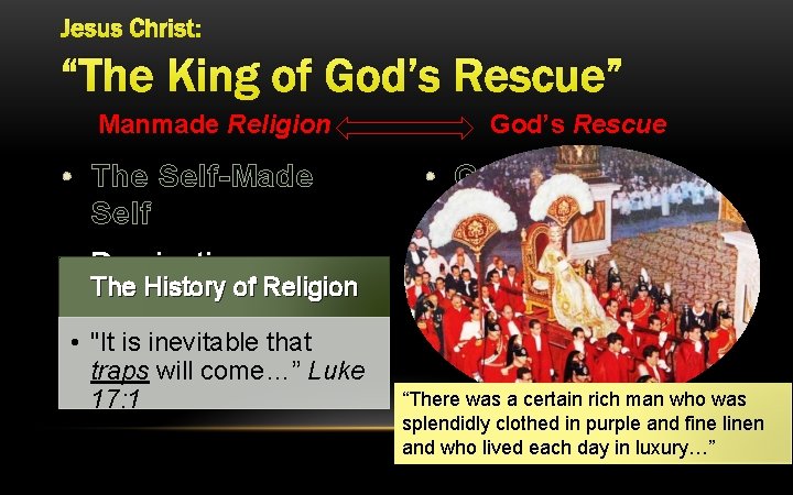 Jesus Christ: “The King of God’s Rescue” Manmade Religion • The Self-Made Self God’s