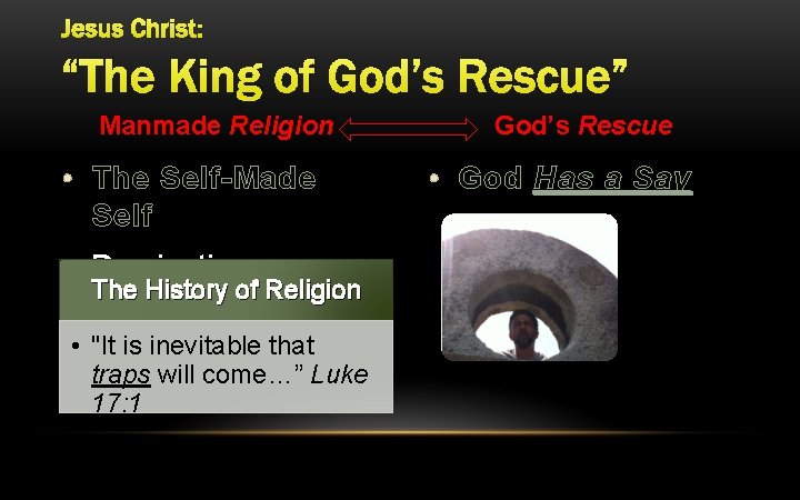 Jesus Christ: “The King of God’s Rescue” Manmade Religion • The Self-Made Self •