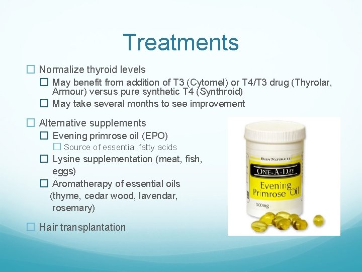 Treatments � Normalize thyroid levels � May benefit from addition of T 3 (Cytomel)