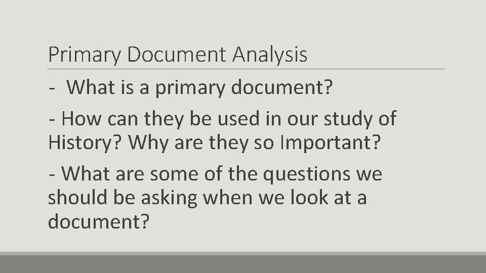 Primary Document Analysis - What is a primary document? - How can they be