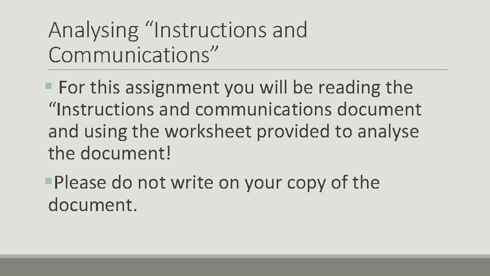 Analysing “Instructions and Communications” § For this assignment you will be reading the “Instructions