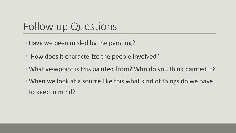 Follow up Questions • Have we been misled by the painting? • How does