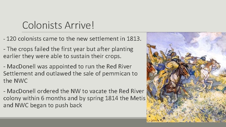 Colonists Arrive! - 120 colonists came to the new settlement in 1813. - The