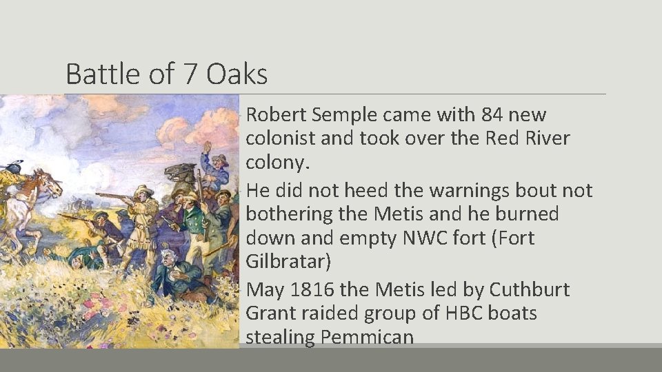 Battle of 7 Oaks - Robert Semple came with 84 new colonist and took